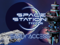 Space Station Tycoon Early Access is now on Steam!