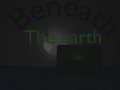 Beneath the earth is out!!!!