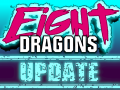 Eight Dragons Major Update!
