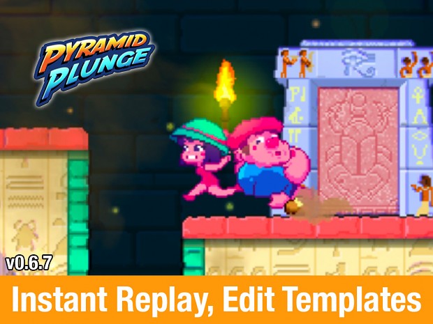 v0.6.7 - Instant Replay, Edit Level Templates