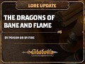 Lore Update #6 - The Dragons of Bane and Flame