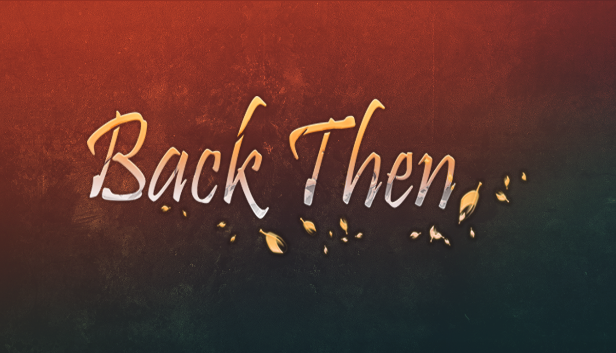 Back Then - Now live on steam