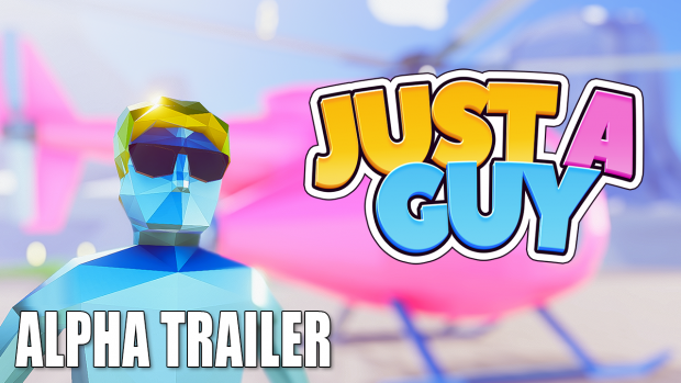 Just A Guy - First Alpha Trailer