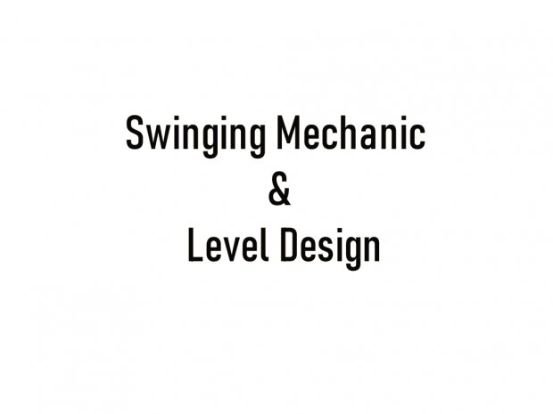 Swinging Mechanic and Level Design