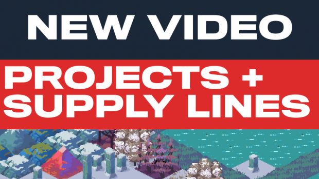 New Video! Projects + Supply Lines (Modding Series #5)