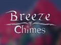 OUR GAME IS OUT!! - Breeze of Chimes 