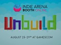 Unbuild at INDIE ARENA BOOTH online at Gamscom 2021 - Special Edition