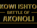 Introducing: Kowi Ishto: Battle of Akonoli