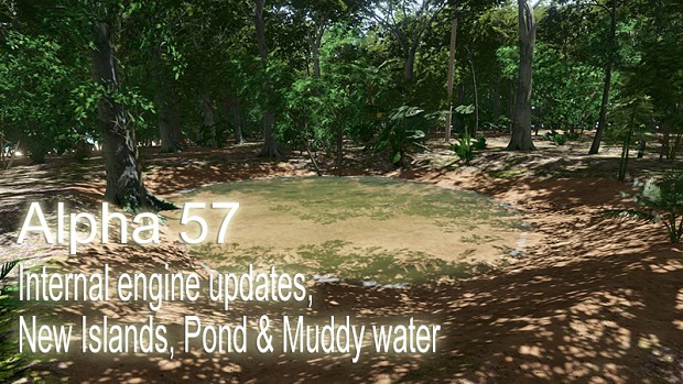 Alpha 57 - Engine Update, New Island Types, Ponds & muddy pond water