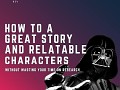 How to a Great Story and Relatable Characters