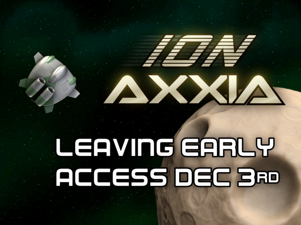 ionAXXIA leaving Early Access December 3rd!