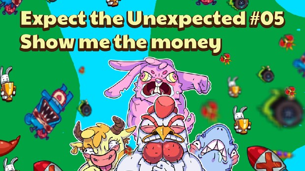 Expect the Unexpected #05 - Show me the money!