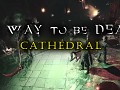 A Way To Be Dead - Cathedral Available Now!
