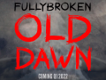 FullyBroken: Old Dawn's Lore Trailer is now Live
