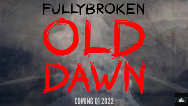FullyBroken: Old Dawn's Lore Trailer is now Live