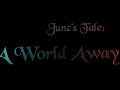 June's Tale: A World Away Game (WIP)