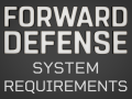 Forward Defense - System Requirements