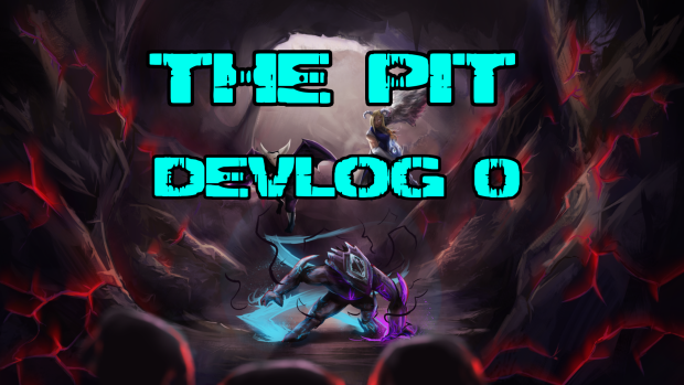 THE PIT - Devlog 0