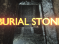 Burial Stone Demo Upgraded, and Stream.