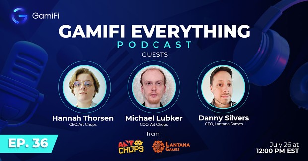 GamiFi Everything Ep 36: Art Chops & Lantana Games