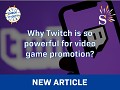 Why Twitch is so powerful for video game promotion ?