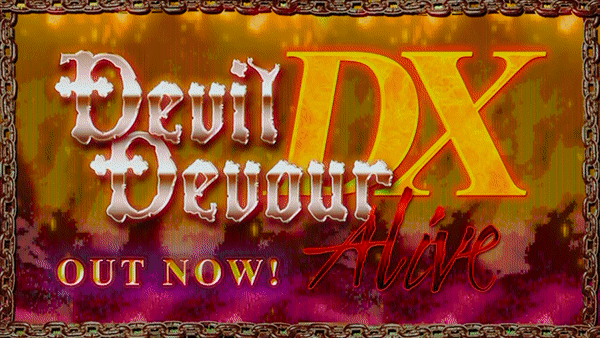 DEVIL DEVOUR ALIVE DX IS OUT NOW!