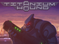 Titanium Hound is out on Steam!