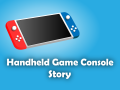 Handheld Game Console Story