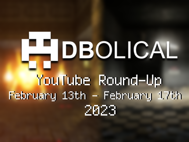 Veni, Vidi, Video 2023 - DBolical YouTube Roundup February 13th - February 17th
