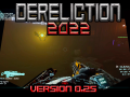 Dereliction 2022 // update v0.25