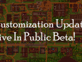Customization Update v1.1.0 Is Live In Public Beta!