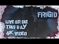 FRIGID - Live Or Die On This Day