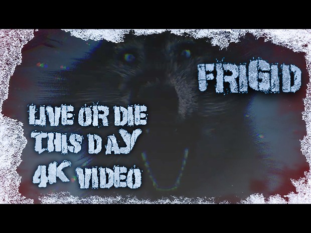 FRIGID - LIVE OR DIE ON THIS DAY.