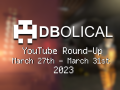 Veni, Vidi, Video 2023 - DBolical YouTube Roundup March 27th - March 31st