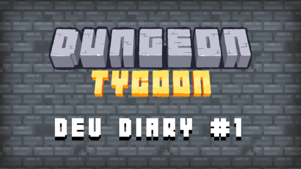 Dev Diary #1 - Welcome Dungeon Builders!