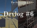 #6 The Fisherman Devlog -  The fisherman's first task, Texturing 3D Models