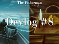 #8 The Fisherman Devlog -  Improved Cutscenes, Scaling Fish Minigame, and Fishing Minigame Updates