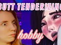 Butt Tenderizing Hobby