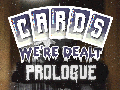 Cards We're Dealt: Prologue Out Now!