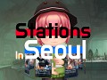 [Stations In Seoul] Devlog #7