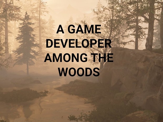 A game developer among the woods