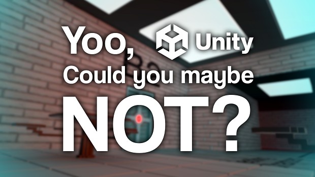 Hey Unity! Maybe you could NOT do that!?