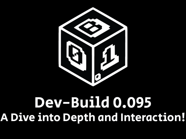 Update 0.095 Dev-Build -  A Dive into Depth and Interaction!