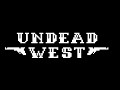 Welcome to Undead West!