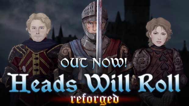 Heads Will Roll: Reforged is live!