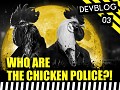 WHO ARE THE CHICKEN POLICE?! - Devblog #3
