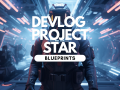 Devlog Project Star: Blueprints