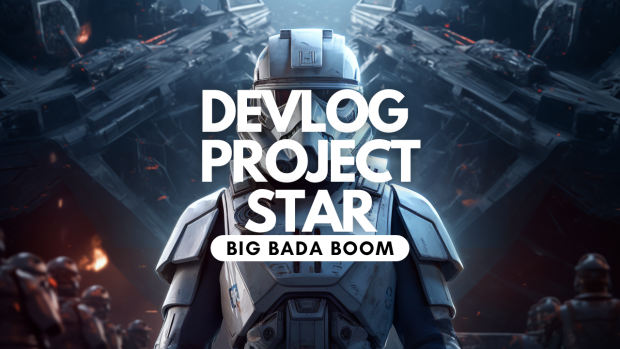 Devlog Project Star: Big Bada Boom