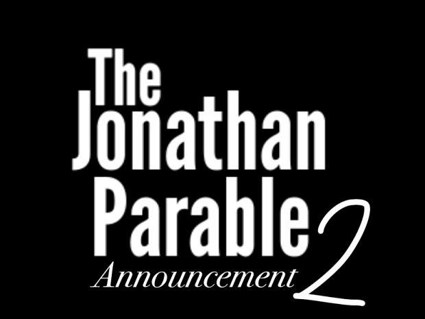 The Jonathan Parable Announcement 2