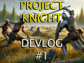 Project Knight - #1 Devlog